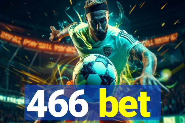 466 bet